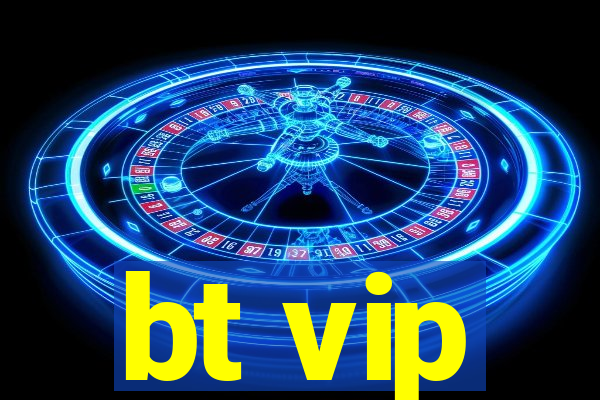 bt vip